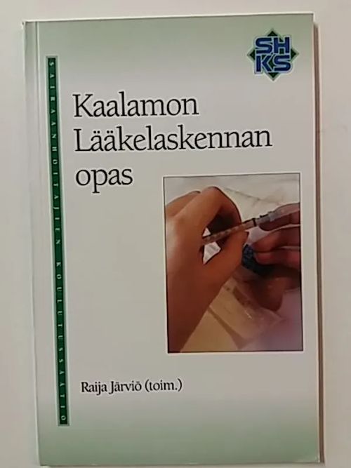 Kaalamon Lääkelaskennan opas - Järviö Raija (toim.) | Antikvaari Kirja- ja Lehtilinna / Raimo Kreivi | Osta Antikvaarista - Kirjakauppa verkossa