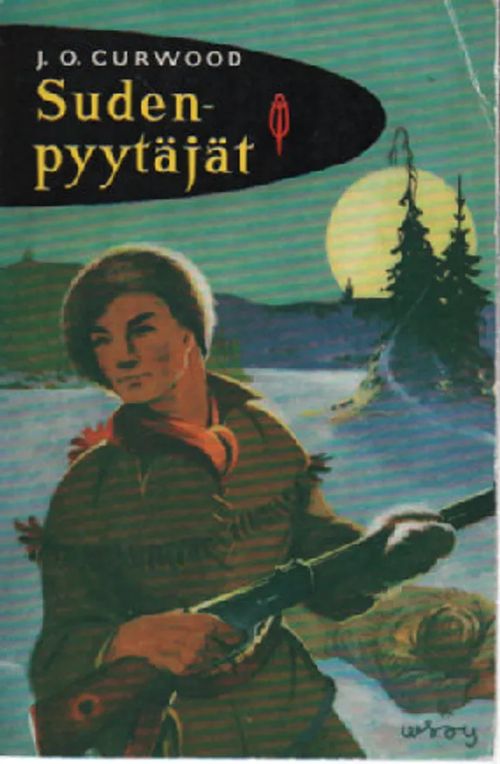 Sudenpyytäjät - Curwood J. O. | Antikvaari Kirja- ja Lehtilinna / Raimo Kreivi | Osta Antikvaarista - Kirjakauppa verkossa