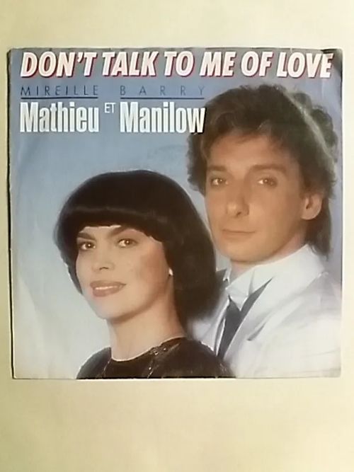 Don`t Talk To Me Of Love/It`s All Behind Us Now - Mireille Mathieu, Barry Manilow | Antikvaari Kirja- ja Lehtilinna / Raimo Kreivi | Osta Antikvaarista - Kirjakauppa verkossa