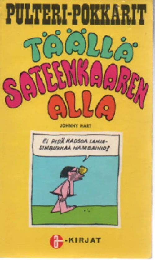 Pulteri-pokkarit 2 - Täällä sateenkaaren alla - Hart Johnny | Antikvaari Kirja- ja Lehtilinna / Raimo Kreivi | Osta Antikvaarista - Kirjakauppa verkossa