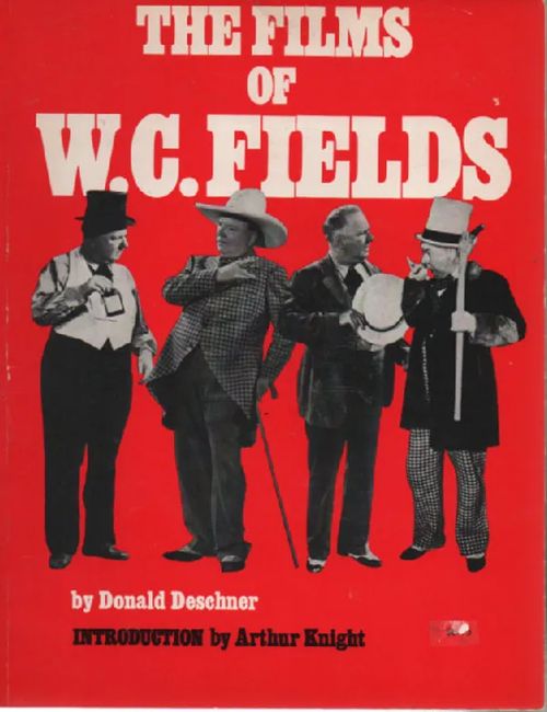 Films of W. C. Fields - Deschner Donald - Arthur Knight | Antikvaari Kirja- ja Lehtilinna / Raimo Kreivi | Osta Antikvaarista - Kirjakauppa verkossa