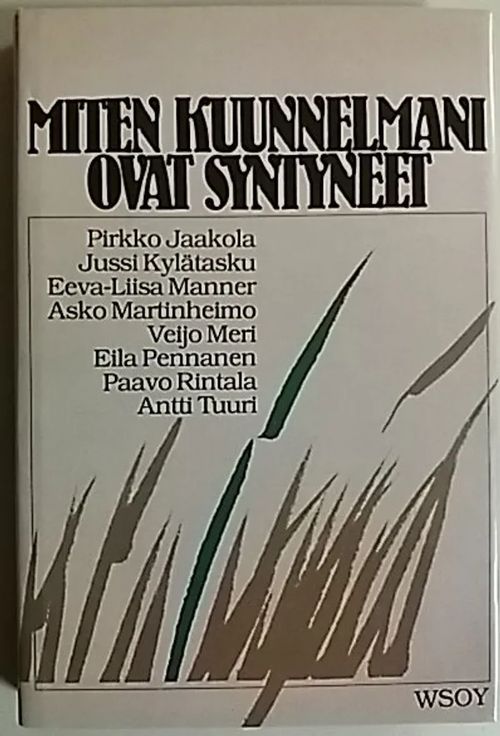 Miten kuunnelmani ovat syntyneet . kirjailijoiden studia generalia 1981 - Savolainen Matti toimittanut (Tuuri Antti, Rintala Paavo, Pennanen Eila, Meri Veijo, Kylätasku Jussi, Jaakkola Pirkko, Manner Eeva-Liisa,Martinheimo Asko. | Antikvaari Kirja- ja Lehtilinna / Raimo Kreivi | Osta Antikvaarista - Kirjakauppa verkossa