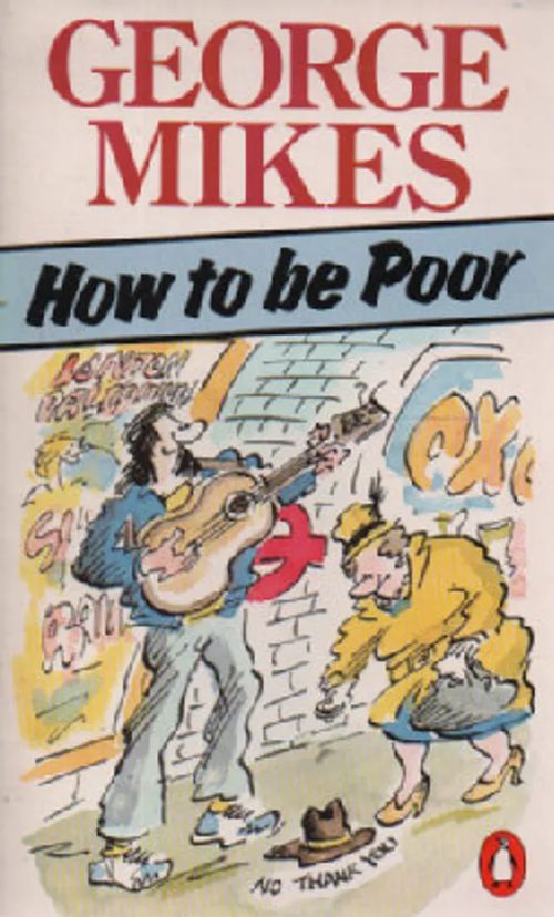 How to be Poor - Mikes George | Antikvaari Kirja- ja Lehtilinna / Raimo Kreivi | Osta Antikvaarista - Kirjakauppa verkossa