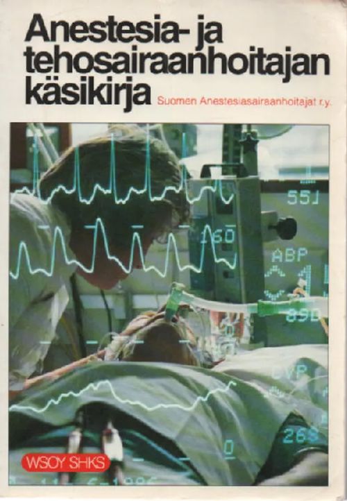 Anestesia- ja tehosairaanhoitajan käsikirja | Antikvaari Kirja- ja  Lehtilinna / Raimo Kreivi | Osta Antikvaarista - Kirjakauppa verkossa