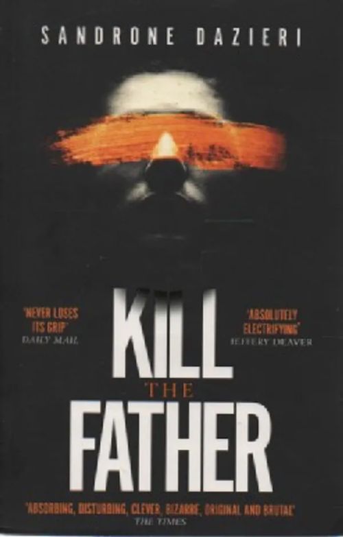 Kill the Father - Dazieri Sandrone | Antikvaari Kirja- ja Lehtilinna / Raimo Kreivi | Osta Antikvaarista - Kirjakauppa verkossa