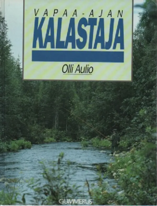 Vapaa-ajan kalastaja - Aulio Olli | Antikvaari Kirja- ja Lehtilinna / Raimo Kreivi | Osta Antikvaarista - Kirjakauppa verkossa