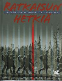Tuotekuva Ratkaisun hetkiä Suomen kohtalonvuosilta 1939-1945