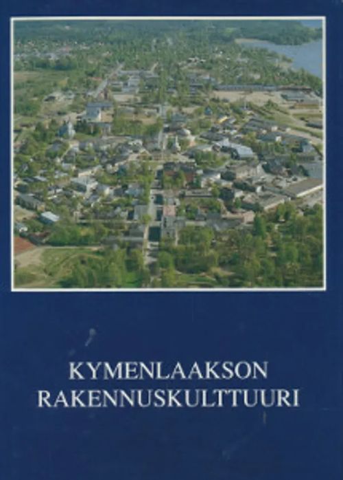 Kymenlaakson rakennuskulttuuri | Salpakirja Oy / Kirjaspotti | Osta Antikvaarista - Kirjakauppa verkossa