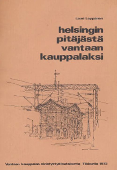 Helsingin pitäjästä Vantaan kauppalaksi - Leppänen Lauri | Salpakirja Oy / Kirjaspotti | Osta Antikvaarista - Kirjakauppa verkossa