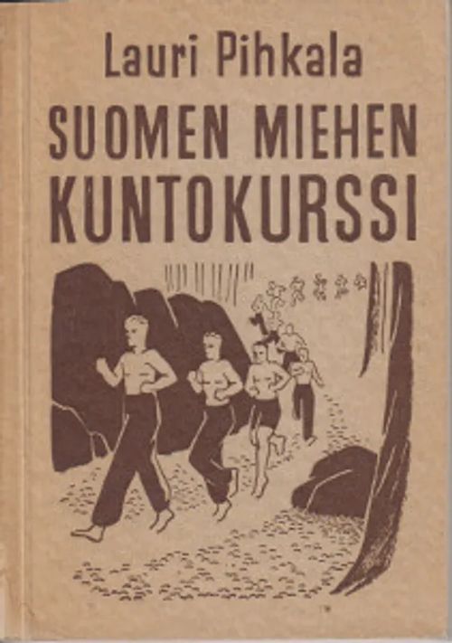 Suomen miehen kuntokurssi - Pihkala Lauri | Salpakirja Oy / Kirjaspotti | Osta Antikvaarista - Kirjakauppa verkossa