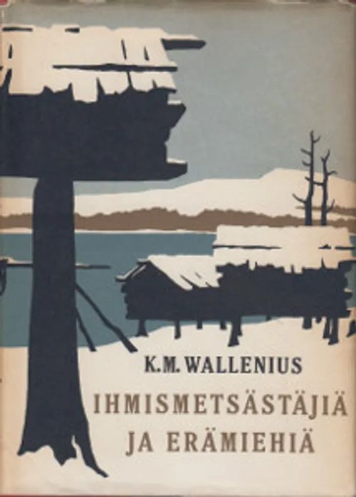 Ihmismetsästäjiä ja erämiehiä sekä neljä uutta tarinaa - Wallenius K.M. | Salpakirja Oy / Kirjaspotti | Osta Antikvaarista - Kirjakauppa verkossa