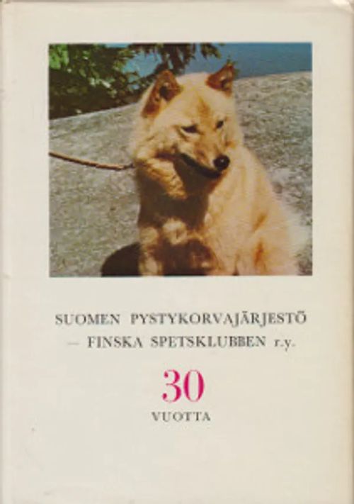 Suomen pystykorvajärjestö - Finska spetsklubben . 30 vuotta | Salpakirja  Oy | Osta Antikvaarista - Kirjakauppa verkossa