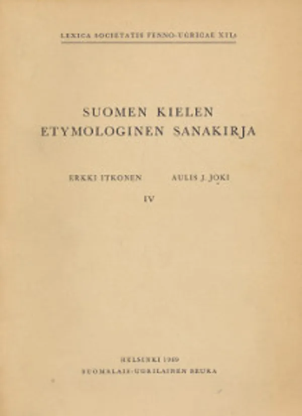 Suomen kielen etymologinen sanakirja IV - Itkonen Erkki, Joki Aulis J. | Salpakirja Oy / Kirjaspotti | Osta Antikvaarista - Kirjakauppa verkossa