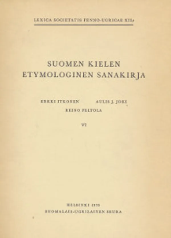 Suomen kielen etymologinen sanakirja VI - Itkonen Erkki, Joki Aulis J, Peltola Reino | Salpakirja Oy / Kirjaspotti | Osta Antikvaarista - Kirjakauppa verkossa