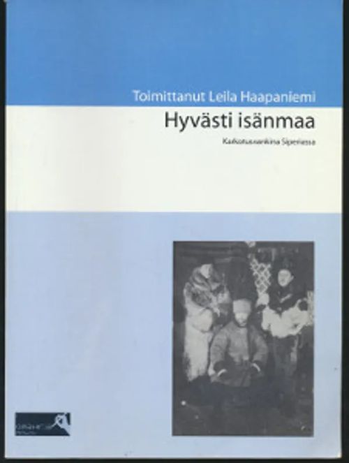 Hyvästi isänmaa Karkoitusvankina Siperiassa - Haapaniemi Leila (toim.) | Salpakirja Oy / Kirjaspotti | Osta Antikvaarista - Kirjakauppa verkossa