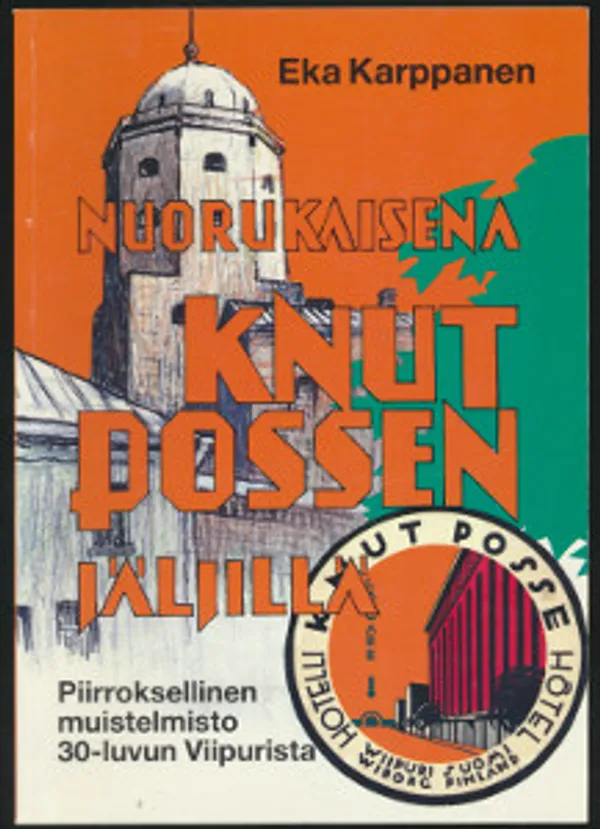 Nuorukaisena Knut Possen jäljillä Piirroksellinen muistelmisto 30-luvun Viipurista - Karppanen Eka | Salpakirja Oy / Kirjaspotti | Osta Antikvaarista - Kirjakauppa verkossa