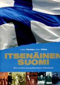 Tuotekuva Itsenäinen Suomi : 90 vuotta kansakunnan elämästä