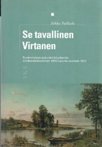 Tuotekuva Se tavallinen Virtanen : suomalaisen sukunimikäytännön modernisoituminen 1850-luvulta vuoteen 1921