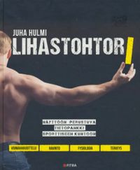 Lihastohtori - Juha Hulmi | Osta Antikvaarista - Kirjakauppa verkossa