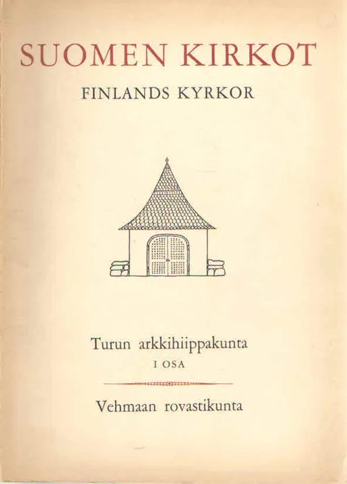 Suomen kirkot. Finlands kyrkor. Turun arkkihiippakunta I. Vehmaan rovastikunta - Nordman C.A. & Cleve Nils & Riska Tove | Antikvaarinen Kirjakauppa Kvariaatti | Osta Antikvaarista - Kirjakauppa verkossa