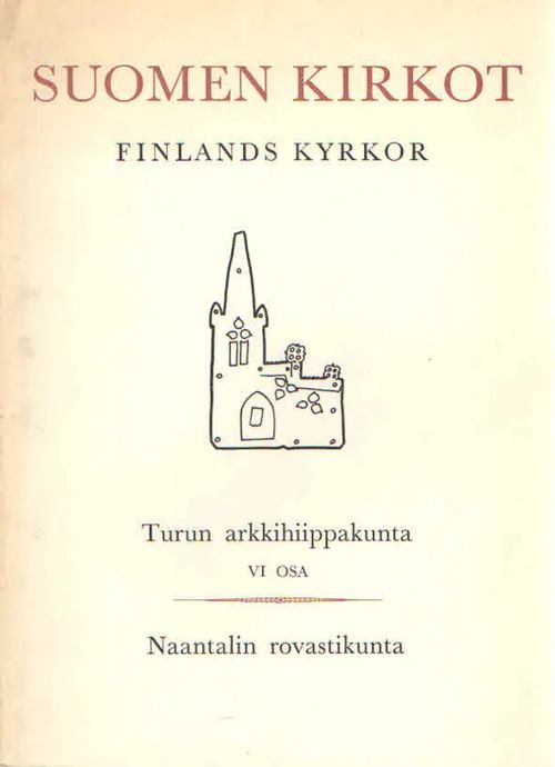 Suomen kirkot. Finlands kyrkor. Turun arkkihiippakunta IV. Naantalin rovastikunta | Antikvaarinen Kirjakauppa Kvariaatti | Osta Antikvaarista - Kirjakauppa verkossa