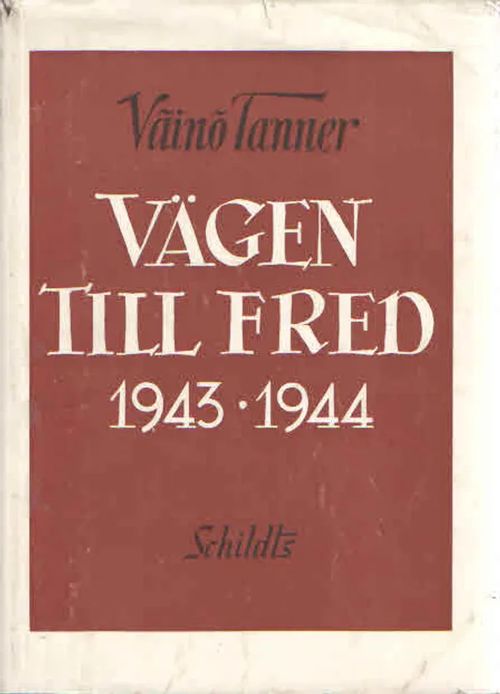 Vägen till fred 1943-1944 - Tanner Väinö | Antikvaarinen Kirjakauppa Kvariaatti | Osta Antikvaarista - Kirjakauppa verkossa