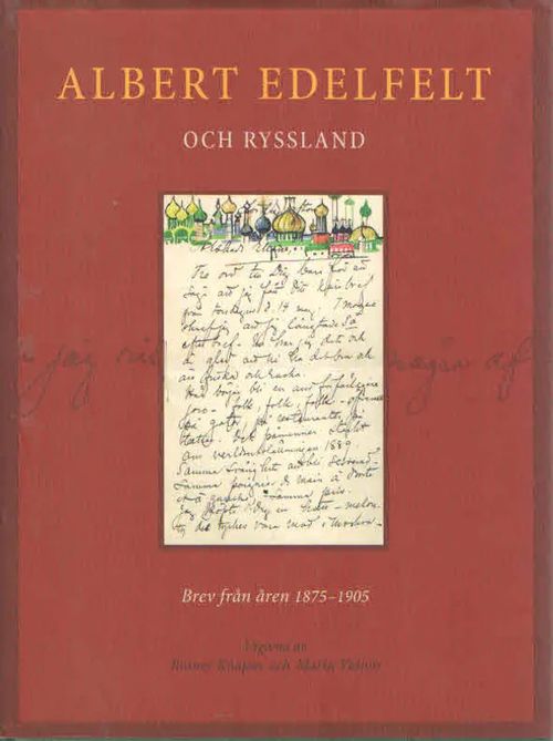 Albert Edelfelt och Ryssland. Brev från åren 1875-1905 - Knapas Rainer & Vainio Maria | Antikvaarinen Kirjakauppa Kvariaatti | Osta Antikvaarista - Kirjakauppa verkossa