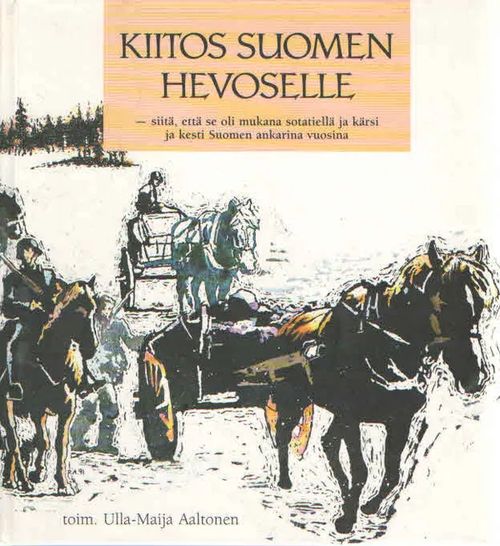 Kiitos Suomen hevoselle - Aaltonen Ulla-Maija toim. | Antikvaarinen Kirjakauppa Kvariaatti | Osta Antikvaarista - Kirjakauppa verkossa