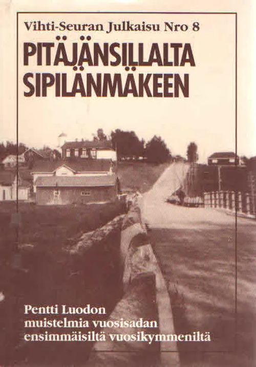 Pitäjänsillalta Sipilänmäkeen - Luoto Pentti | Antikvaarinen Kirjakauppa Kvariaatti | Osta Antikvaarista - Kirjakauppa verkossa