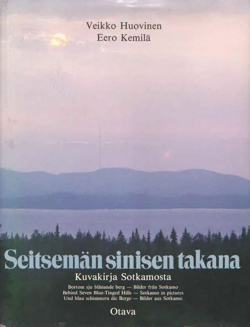 Seitsemän sinisen takana. Kuvakirja Sotkamosta - Huovinen Veikko & Kemilä Eero | Antikvaarinen Kirjakauppa Kvariaatti | Osta Antikvaarista - Kirjakauppa verkossa