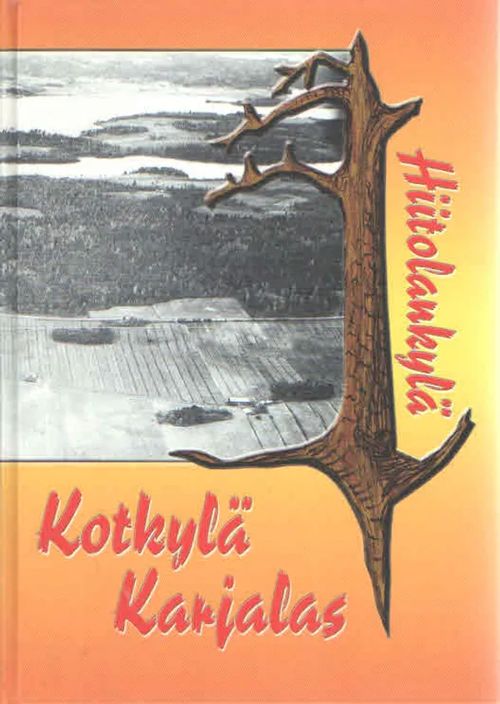 Hiitolankylä. Kotkylä Karjalas | Antikvaarinen Kirjakauppa Kvariaatti | Osta Antikvaarista - Kirjakauppa verkossa