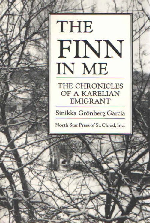 The Finn in Me. The Chronicles of a Karelian Emigrant - Grönberg Garcia Sinikka | Antikvaarinen Kirjakauppa Kvariaatti | Osta Antikvaarista - Kirjakauppa verkossa