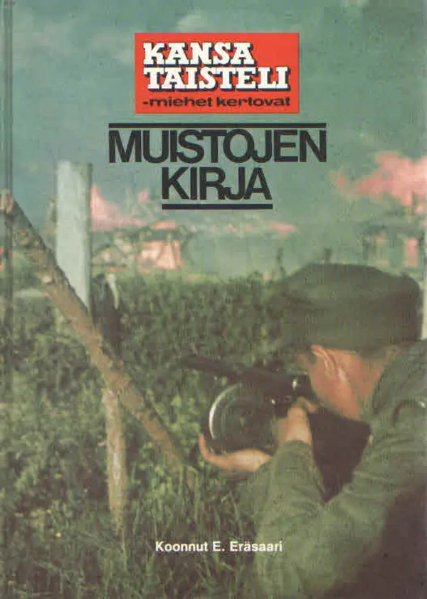 Kansa taisteli -miehet kertovat. Muistojen kirja - Eräsaari E. toim. | Antikvaarinen Kirjakauppa Kvariaatti | Osta Antikvaarista - Kirjakauppa verkossa