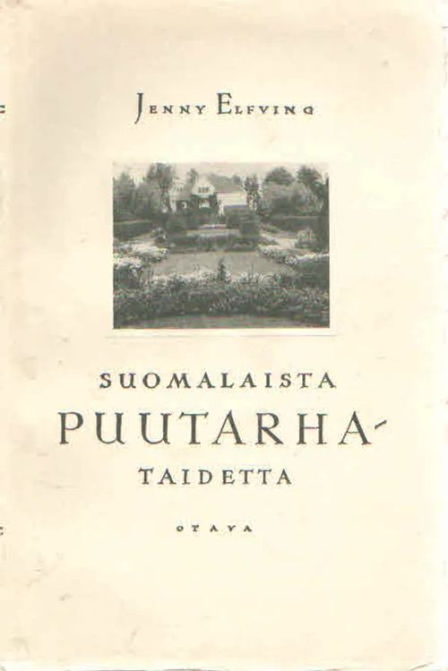 Suomalaista puutarhataidetta - Elfving Jenny | Antikvaarinen Kirjakauppa Kvariaatti | Osta Antikvaarista - Kirjakauppa verkossa