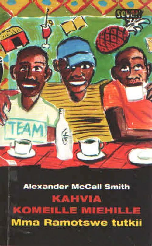 Kahvia kolmelle miehelle. Mma Ramotswe tutkii - McCall Smith Alexander | Antikvaarinen Kirjakauppa Kvariaatti | Osta Antikvaarista - Kirjakauppa verkossa