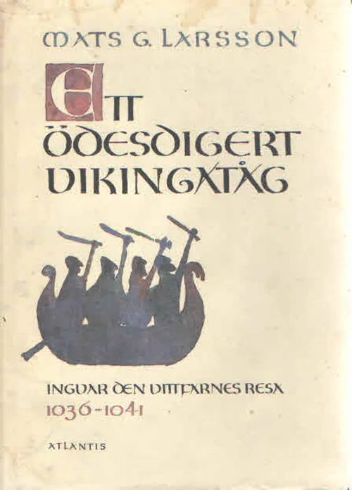 Ett ödesdigert vikingatåg. Ingvar den vittfarnes resa 1036-1041 - Larsson Mats G. | Antikvaarinen Kirjakauppa Kvariaatti | Osta Antikvaarista - Kirjakauppa verkossa