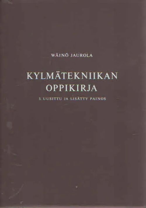 Kylmätekniikan oppikirja - Jaurola Wäinö | Antikvaarinen Kirjakauppa Kvariaatti | Osta Antikvaarista - Kirjakauppa verkossa