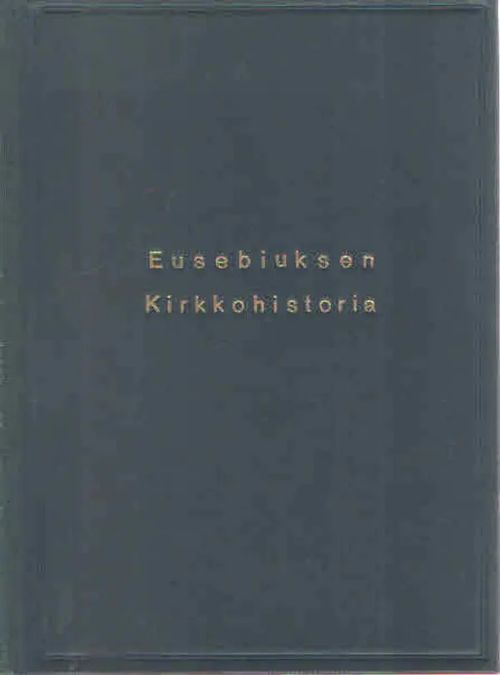 Eusebiuksen kirkkohistoria | Antikvaarinen Kirjakauppa Kvariaatti | Osta Antikvaarista - Kirjakauppa verkossa