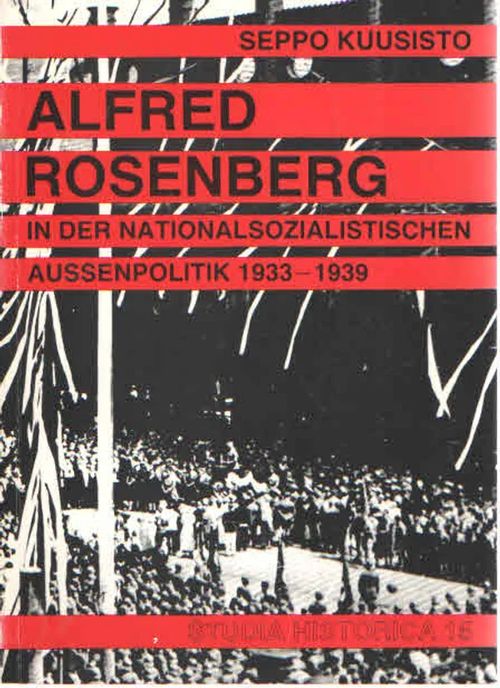 Alfred Rosenberg in der sozialistischen Aussenpolitik 1933-1939 - Kuusisto Seppo | Antikvaarinen Kirjakauppa Kvariaatti | Osta Antikvaarista - Kirjakauppa verkossa