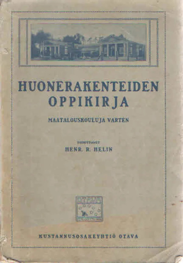 Huonerakenteiden oppikirja maatalouskouluja varten - Helin Henr. R. toim. | Antikvaarinen Kirjakauppa Kvariaatti | Osta Antikvaarista - Kirjakauppa verkossa