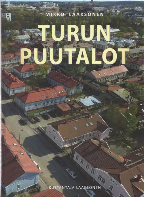 Turun puutalot - Laaksonen Mikko | Antikvaarinen Kirjakauppa Kvariaatti | Osta Antikvaarista - Kirjakauppa verkossa