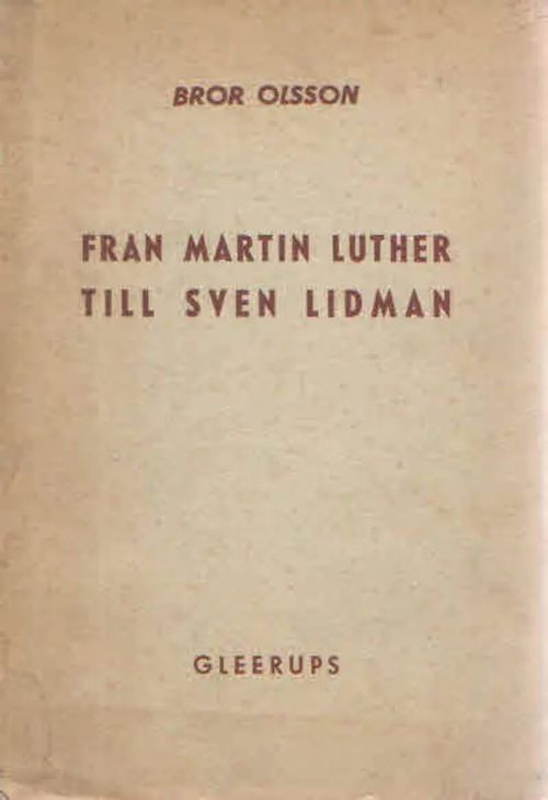 Från Martin Luther till Sven Lidman. En historisk översikt över andaksböckerna i svenskt fromhetsliv - Olsson Bror | Antikvaarinen Kirjakauppa Kvariaatti | Osta Antikvaarista - Kirjakauppa verkossa