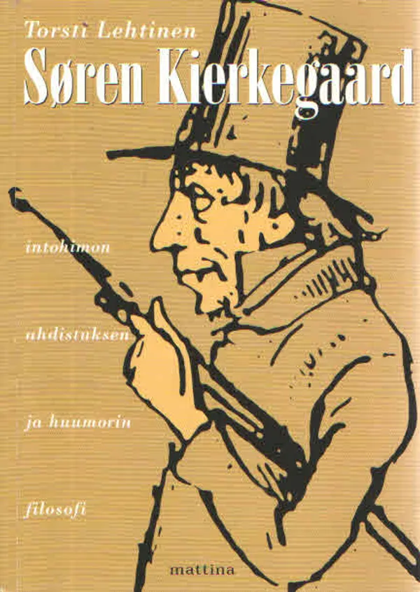 Sören Kierkegaard. Intohimon, ahdistuksen ja huumorin filosofi - Lehtinen Torsti | Antikvaarinen Kirjakauppa Kvariaatti | Osta Antikvaarista - Kirjakauppa verkossa