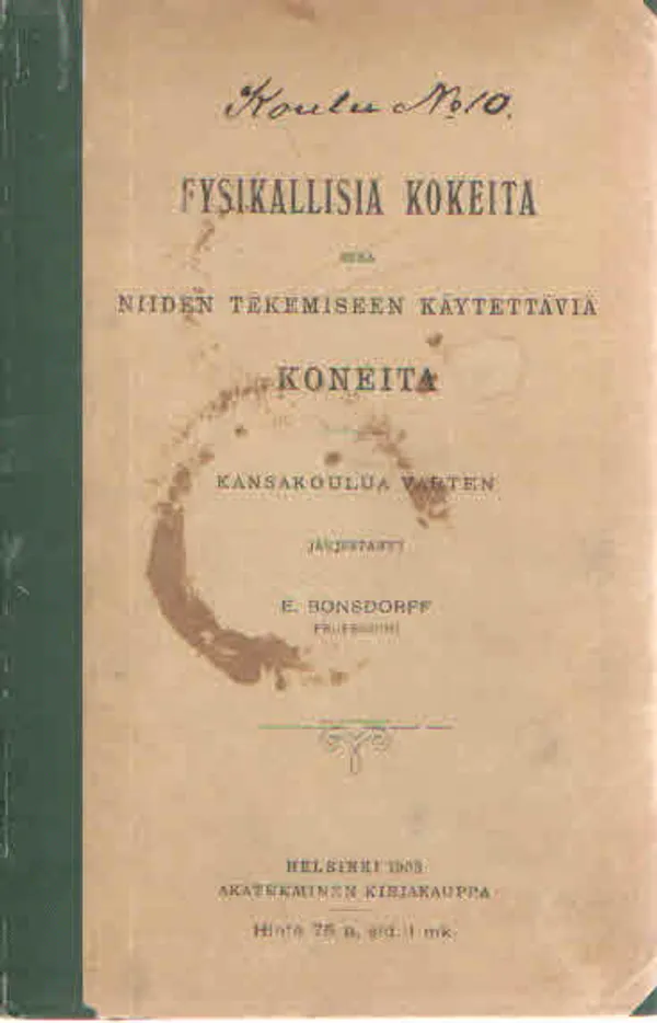 Fysikaalisia kokeita sekä niiden tekemiseen käytettäviä koneita. Kansakouluja varten - Bonsdorff E. | Antikvaarinen Kirjakauppa Kvariaatti | Osta Antikvaarista - Kirjakauppa verkossa