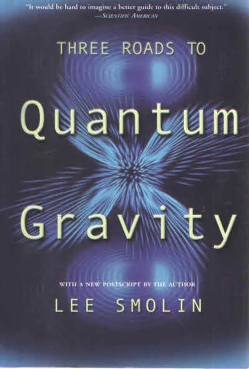 Three Roads to Quantum Gravity - Smolin Lee | Antikvaarinen Kirjakauppa Kvariaatti | Osta Antikvaarista - Kirjakauppa verkossa