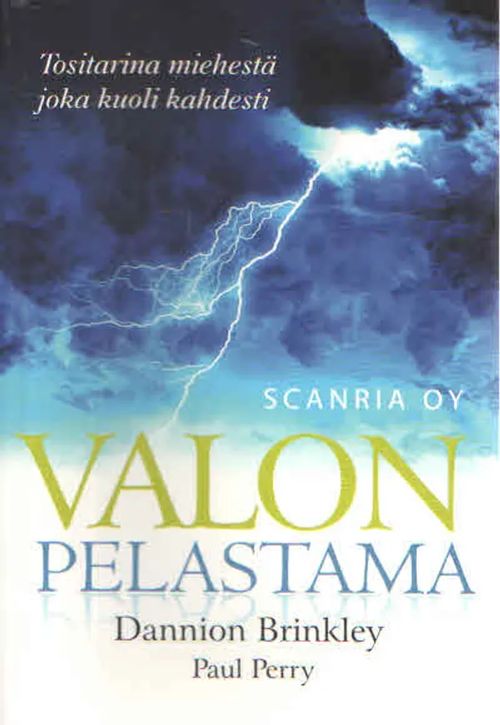 Valon pelastama. Tositarina miehestä joka kuoli kahdesti - Brinkley Dannion & Perry Paul | Antikvaarinen Kirjakauppa Kvariaatti | Osta Antikvaarista - Kirjakauppa verkossa