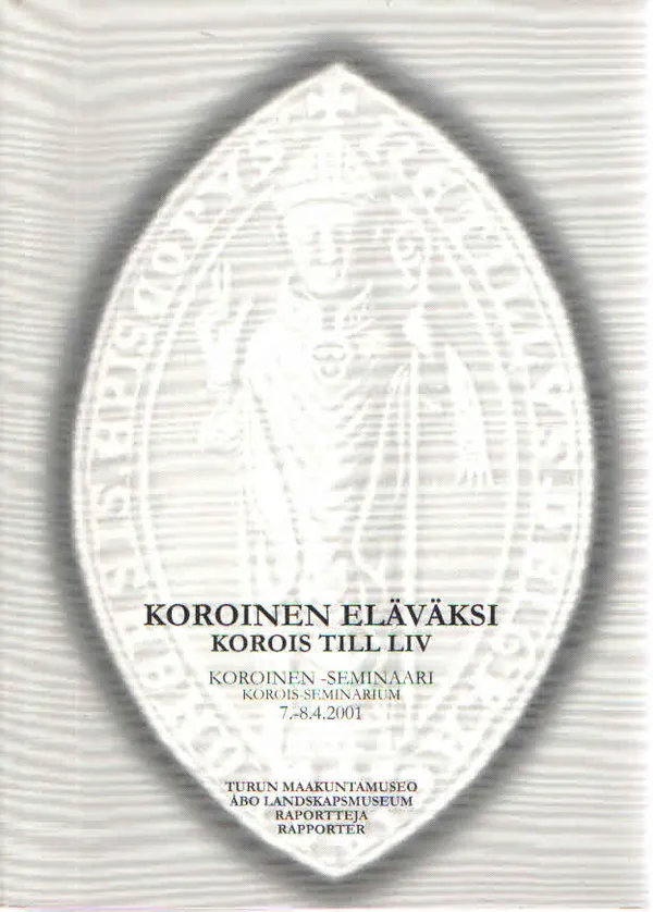 Koroinen eläväksi. Korois till liv. Koroinen -seminaari 7.-8.4.2001 | Antikvaarinen Kirjakauppa Kvariaatti | Osta Antikvaarista - Kirjakauppa verkossa