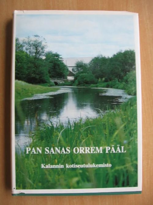 Pan sanas orrem pääl Kalannin kotiseutulukemisto - Pohjola Matti A. Toim. | Laatu Torikirjat | Osta Antikvaarista - Kirjakauppa verkossa