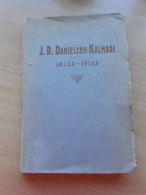 J. R. Danielson-Kalmari 7.5.1853-7.5.1913 | Laatu Torikirjat | Osta Antikvaarista - Kirjakauppa verkossa