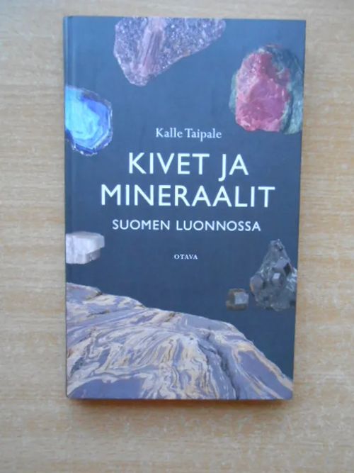 Kivet ja mineraalit Suomen luonnossa - Taipale Kalle | Laatu Torikirjat |  Osta Antikvaarista - Kirjakauppa verkossa